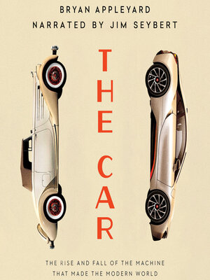 cover image of The Car--The Rise and Fall of the Machine That Made the Modern World (Unabridged)